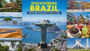 “Discovering Brazil: Top 10 Destinations to Visit in 2022”